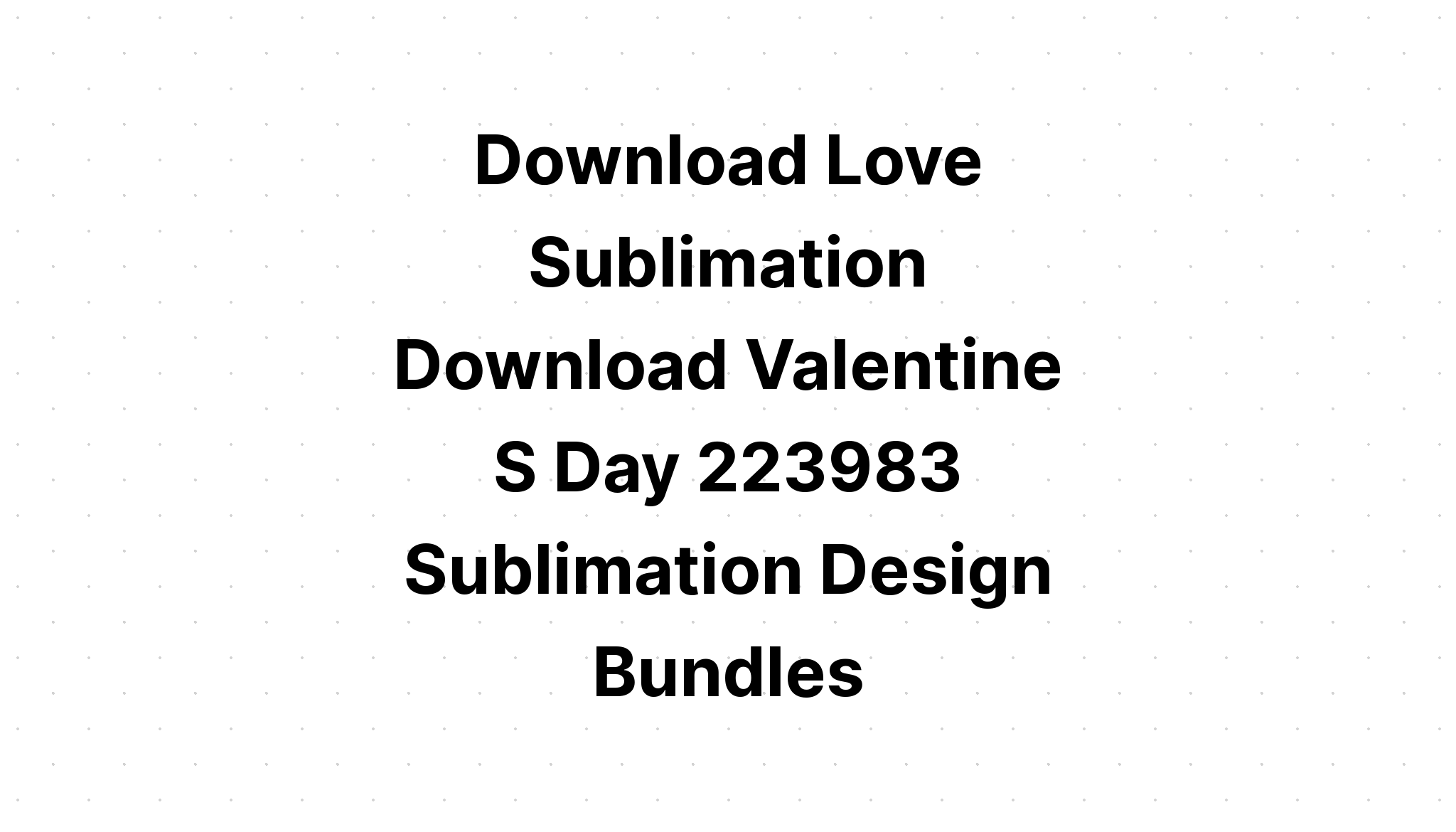 Download Valentine's Day Love Sublimation Design SVG File